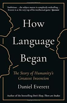 How Language Began: The Story of Humanitys Greatest Invention