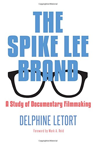 The Spike Lee Brand: A Study of Documentary Filmmaking (SUNY Series in African American Studies)