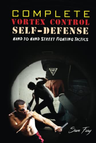 Sam Fury Complete Vortex Control Self-Defense, Hand To Hand Combat, Knife Defense, And Stick Fighting