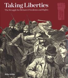 Taking Liberties: The Struggle for Britain's Freedoms and Rights