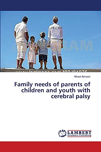 Family needs of parents of children and youth with cerebral palsy