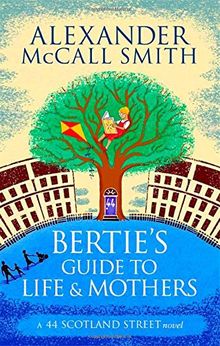 Bertie's Guide to Life and Mothers: 44 Scotland Street 09