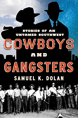 Cowboys and Gangsters: Stories of an Untamed Southwest
