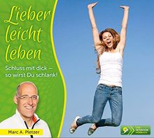 Lieber leicht leben: Schluss mit dick - so wirst Du schlank!