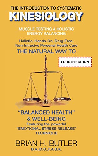 Butler, Brian Henry The Introduction To Systematic Kinesiology, Muscle Testing & Holistic Energy Balancing