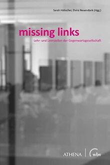 missing links: Lehr- und Leerstellen der Gegenwartsgesellschaft