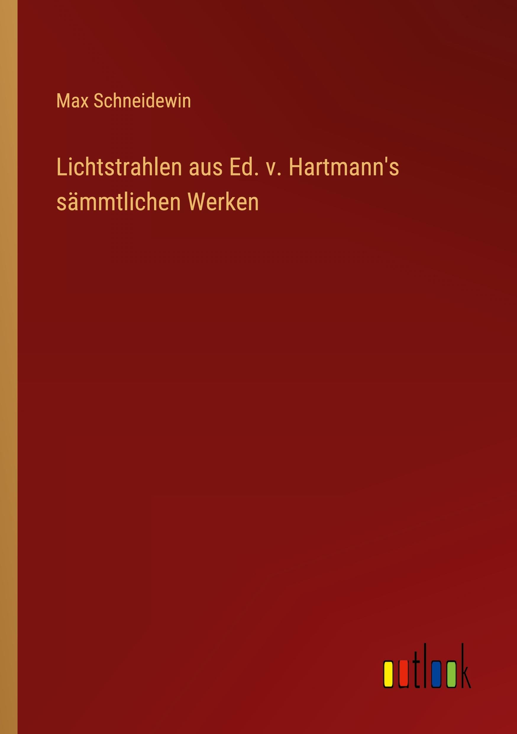Lichtstrahlen aus Ed. v. Hartmann's sämmtlichen Werken