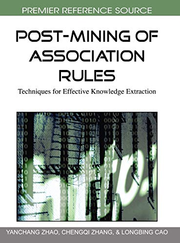 Post-Mining of Association Rules: Techniques for Effective Knowledge Extraction (Premier Reference Source)