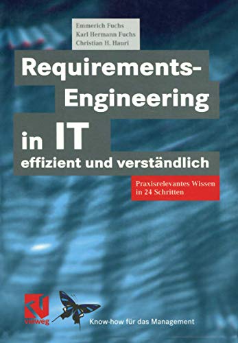 Requirements-Engineering in IT effizient und verständlich: Praxisrelevantes Wissen in 24 Schritten (Know-how für das Management) (German Edition) (XKnow-how für das Management)