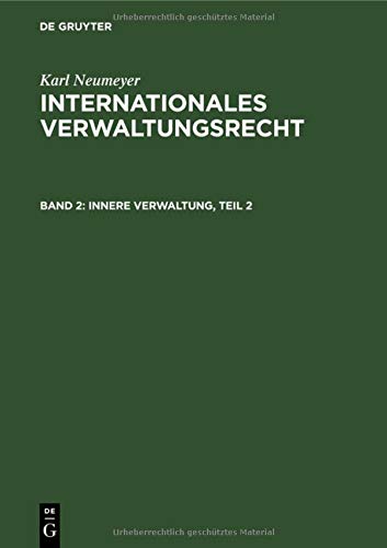 Innere Verwaltung, Teil 2 (Karl Neumeyer: Internationales Verwaltungsrecht, Band 2)