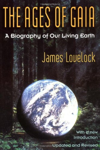 James Lovelock The Ages Of Gaia, A Biography Of Our Living Earth (Commonwealth Fund Book Program (Series).)