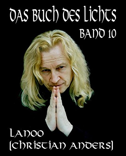 Das Buch des Lichts Band 10: Ursprung und Bestimmung von Mensch und Universum in Frage und Antwort sowie der Irrtum der BHAGAVAD-GITA