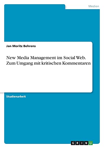 New Media Management im Social Web. Zum Umgang mit kritischen Kommentaren