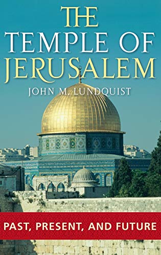 The Temple of Jerusalem: Past, Present, and Future