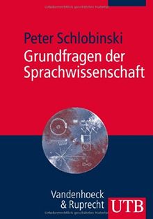 Grundfragen der Sprachwissenschaft: Eine Einführung in die Welt der Sprache(n)