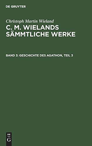 Geschichte des Agathon, Teil 3 (Christoph Martin Wieland: C. M. Wielands Sämmtliche Werke)