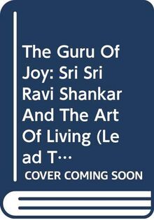 The Guru Of Joy: Sri Sri Ravi Shankar And The Art Of Living (Lead Title) [Paperback] [Jan 01, 2017] NA