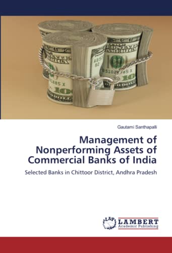 Management of Nonperforming Assets of Commercial Banks of India: Selected Banks in Chittoor District, Andhra Pradesh
