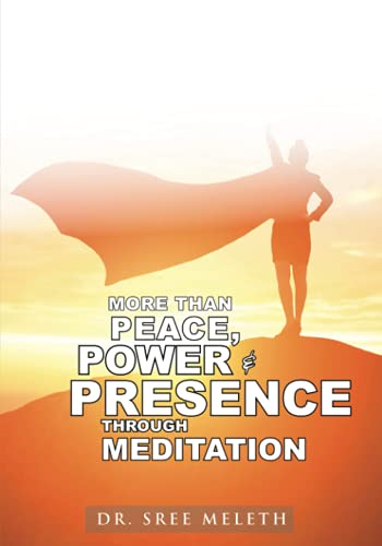 More than Peace, Power & Presence through Meditation