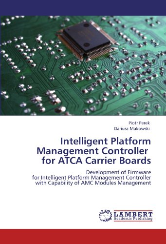 Intelligent Platform Management Controller for ATCA Carrier Boards: Development of Firmware for Intelligent Platform Management Controller with Capability of AMC Modules Management
