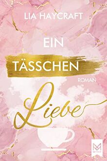 Ein Tässchen Liebe: Roman (Love & Feelings-Reihe)