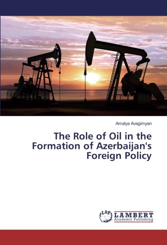 The Role of Oil in the Formation of Azerbaijan's Foreign Policy