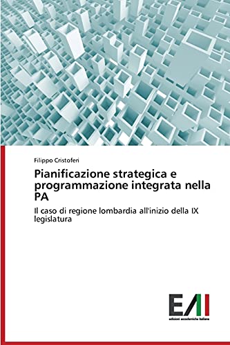 Pianificazione strategica e programmazione integrata nella PA: Il caso di regione lombardia all'inizio della IX legislatura