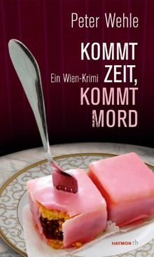 Kommt Zeit, kommt Mord: Ein Wien-Krimi von Peter Wehle | Buch | Zustand gut