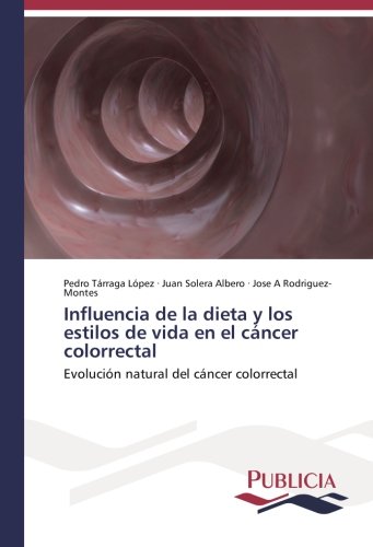 Influencia de la dieta y los estilos de vida en el cáncer colorrectal: Evolución natural del cáncer colorrectal