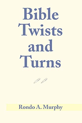 BIBLE TWISTS and TURNS
