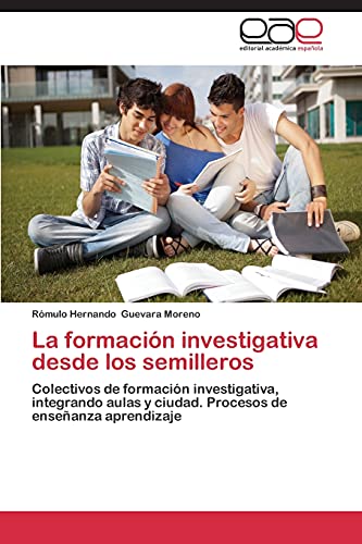 La formación investigativa desde los semilleros: Colectivos de formación investigativa, integrando aulas y ciudad. Procesos de enseñanza aprendizaje