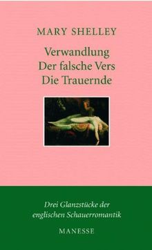 Verwandlung. Der falsche Vers. Die Trauernde