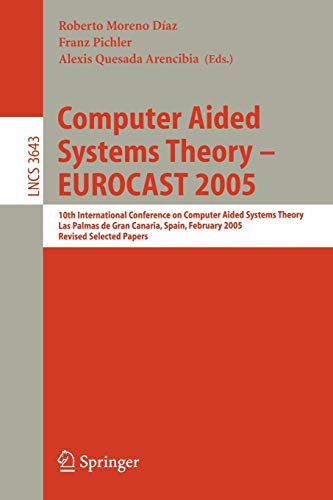 Computer Aided Systems Theory - EUROCAST 2005: 10th International Conference on Computer Aided Systems Theory Las Palmas de Gran Canaria, Spain, ... Notes in Computer Science, 3643, Band 3643)