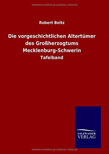 Die vorgeschichtlichen Altertümer des Großherzogtums Mecklenburg-Schwerin: Tafelband
