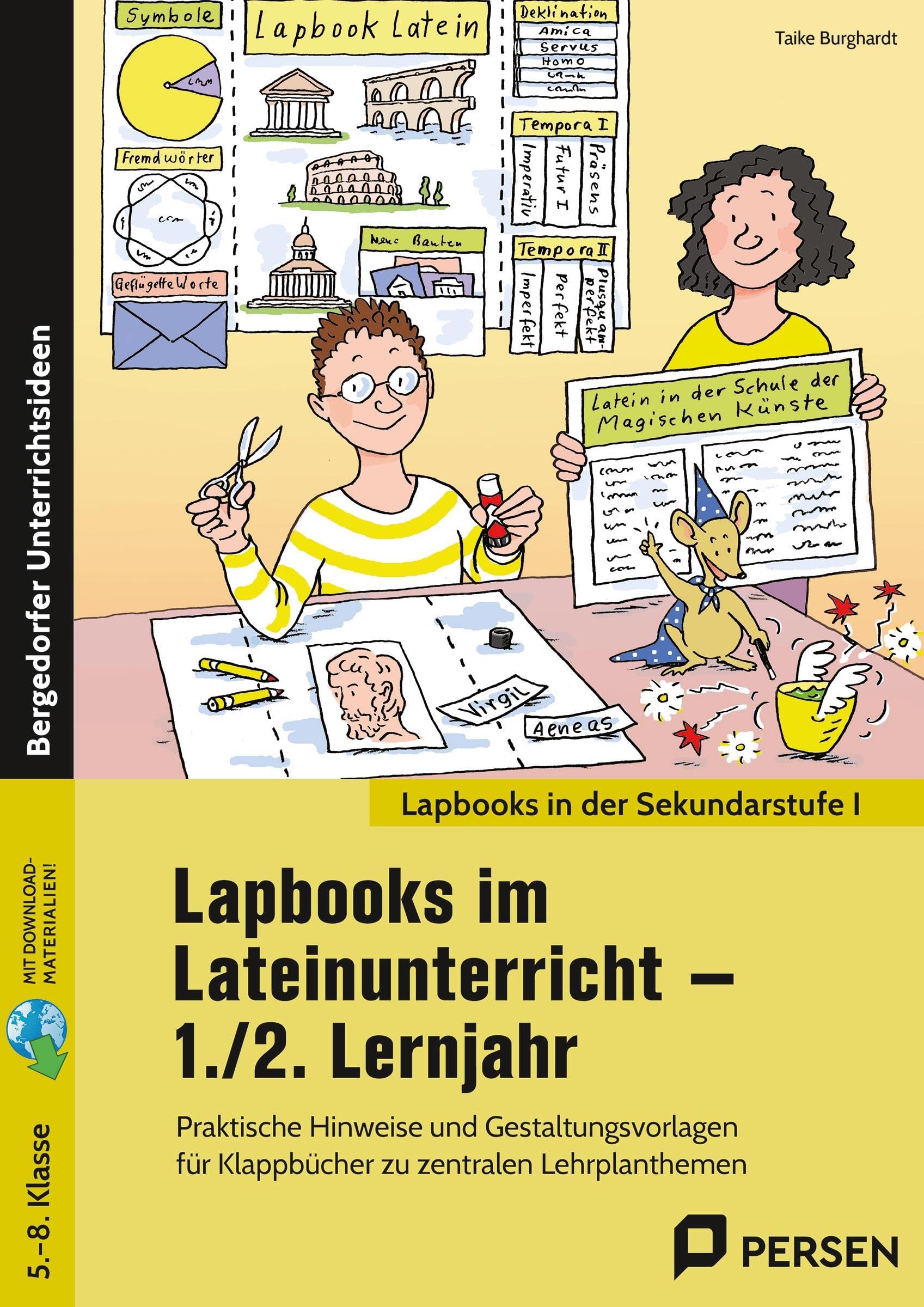 Lapbooks im Lateinunterricht - 1./2. Lernjahr: Praktische Hinweise und Gestaltungsvorlagen für Klappbücher zu zentralen Lehrplanthemen (5. bis 8. Klasse)