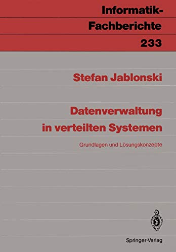 Datenverwaltung in verteilten Systemen: Grundlagen und Lösungskonzepte (Informatik-Fachberichte, 233, Band 233)