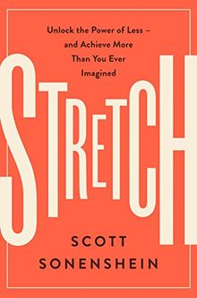 Stretch: Unlock the Power of Less -and Achieve More Than You Ever Imagined