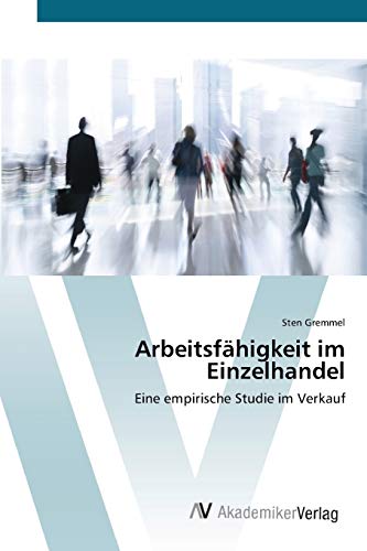 Arbeitsfähigkeit im Einzelhandel: Eine empirische Studie im Verkauf