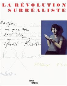 La révolution surréaliste : exposition, Paris, Centre Pompidou, 6 mars-24 juin 2002