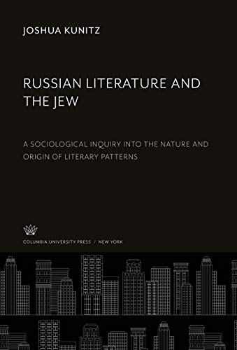 Russian Literature and the Jew: A Sociological Inquiry into the Nature and Origin of Literary Patterns