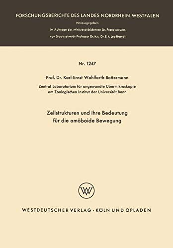 Zellstrukturen und ihre Bedeutung für die amöboide Bewegung (Forschungsberichte des Landes Nordrhein-Westfalen) (German Edition) (Forschungsberichte des Landes Nordrhein-Westfalen, 1247, Band 1247)