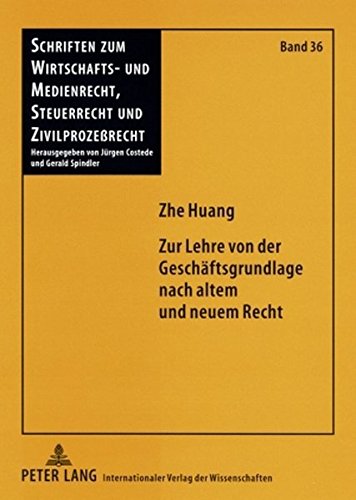 Zur Lehre von der Geschäftsgrundlage nach altem und neuem Recht (Schriften zum Wirtschafts- und Medienrecht, Steuerrecht und Zivilprozeßrecht)