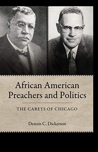 African American Preachers and Politics: The Careys of Chicago (Margaret Walker Alexander Series in African American Studies)