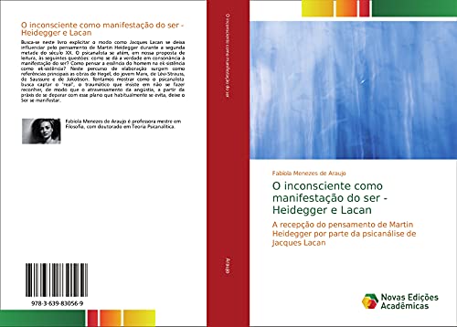 O inconsciente como manifestação do ser - Heidegger e Lacan: A recepção do pensamento de Martin Heidegger por parte da psicanálise de Jacques Lacan