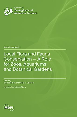 Local Flora and Fauna Conservation - A Role for Zoos, Aquariums and Botanical Gardens