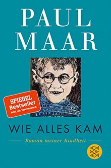 Wie alles kam: Roman meiner Kindheit