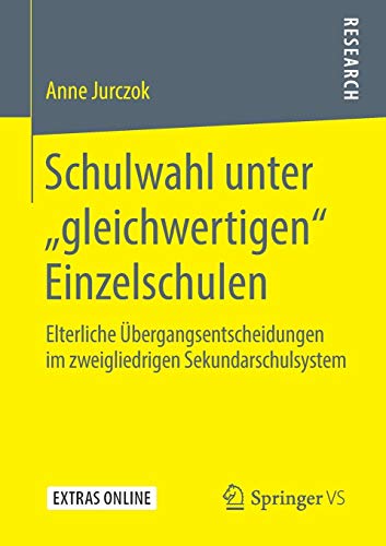 Schulwahl unter „gleichwertigen“ Einzelschulen: Elterliche Übergangsentscheidungen im zweigliedrigen Sekundarschulsystem