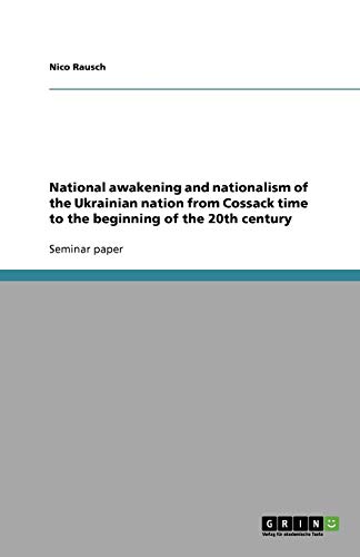 National awakening and nationalism of the Ukrainian nation from Cossack time to the beginning of the 20th century