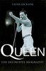 Queen: The definitive biography