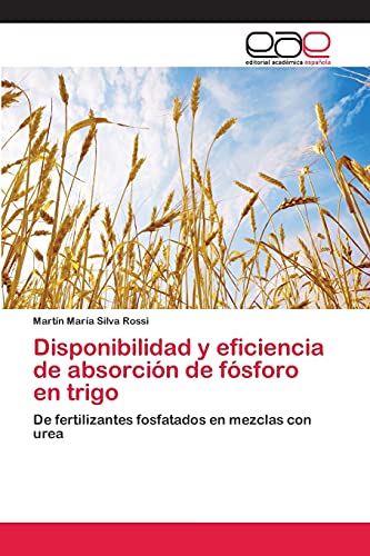 Disponibilidad y eficiencia de absorción de fósforo en trigo: De fertilizantes fosfatados en mezclas con urea